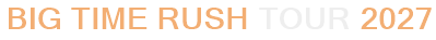 Big Time Rush Tour 2027